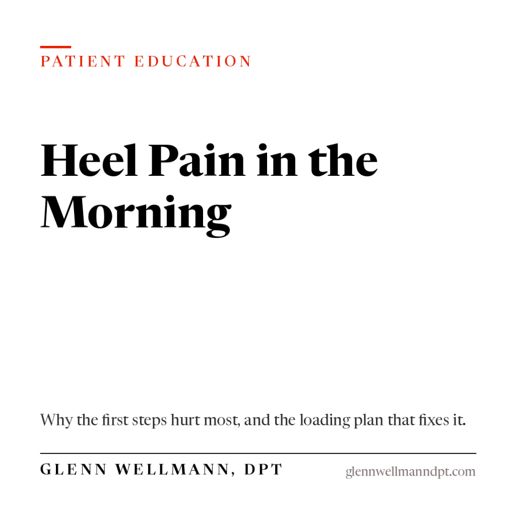 Heel Pain in the Morning: Why the first steps hurt most, and the loading plan that fixes it.